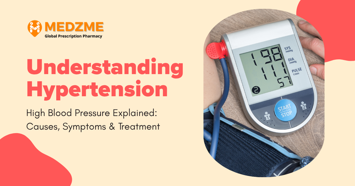 High Blood Pressure Explained: Causes, Symptoms & Treatment