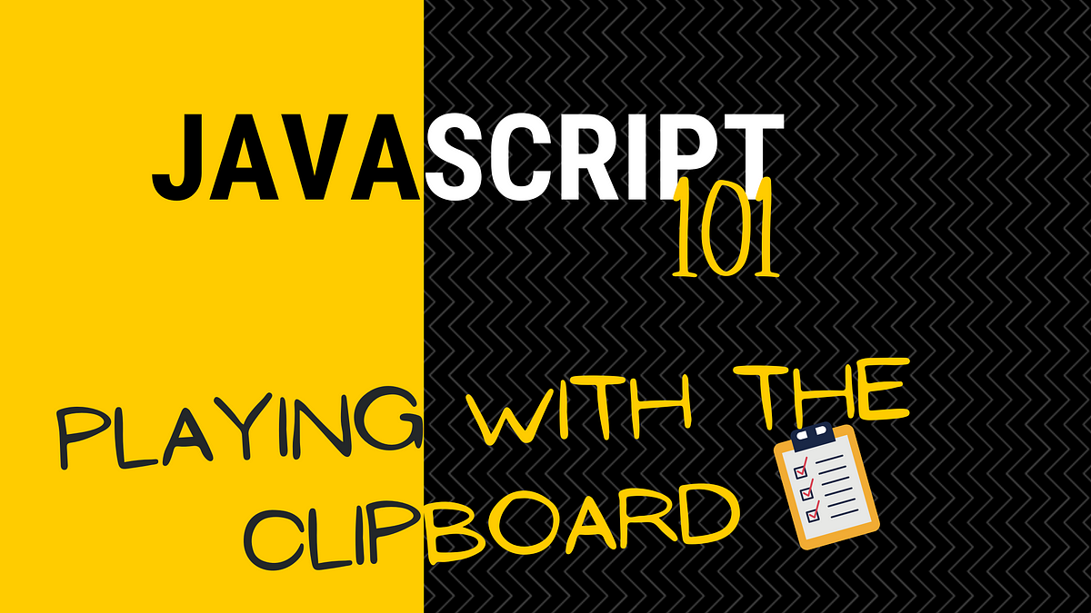 JavaScript 101 Accessing the Clipboard by Fernando Doglio Better