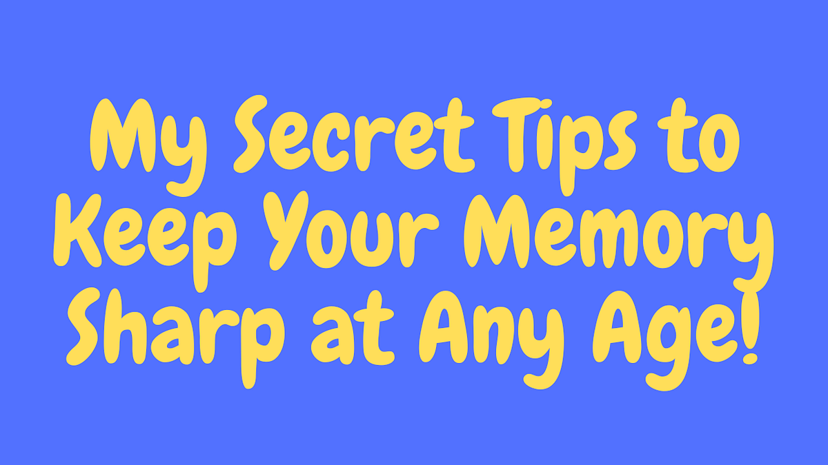 My Secret Tips to Keep Your Memory Sharp at Any Age | by Nawasiz ...