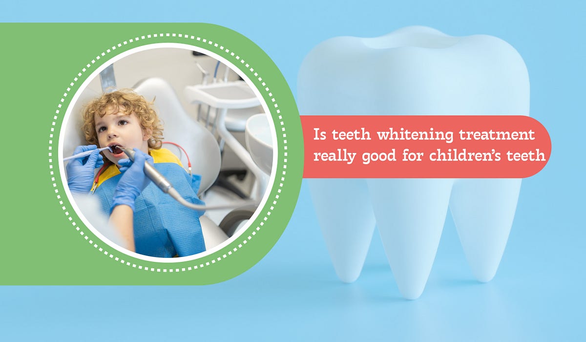 Is Teeth Whitening Treatment Really Good for Children’s Teeth? by