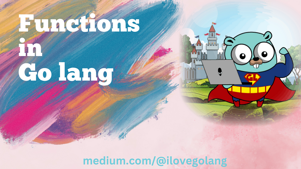 Golang 101: Functions Explained. In this post, we’ll see how to create ...