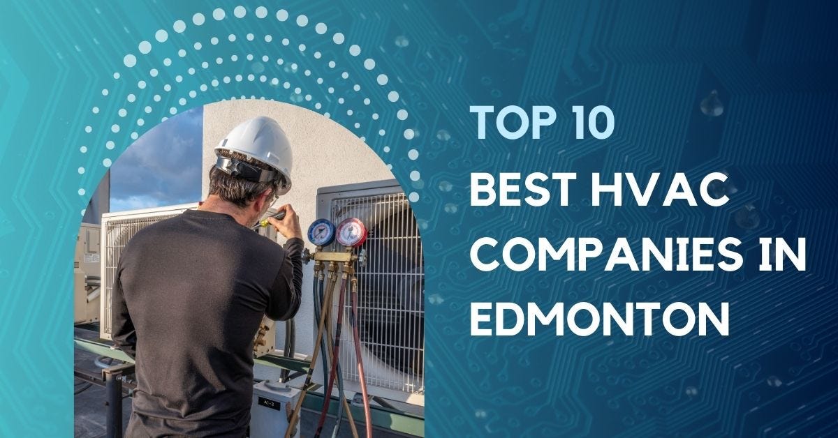 Top 10 Best HVAC Companies in Edmonton by Jack Smith Jan, 2024 Medium