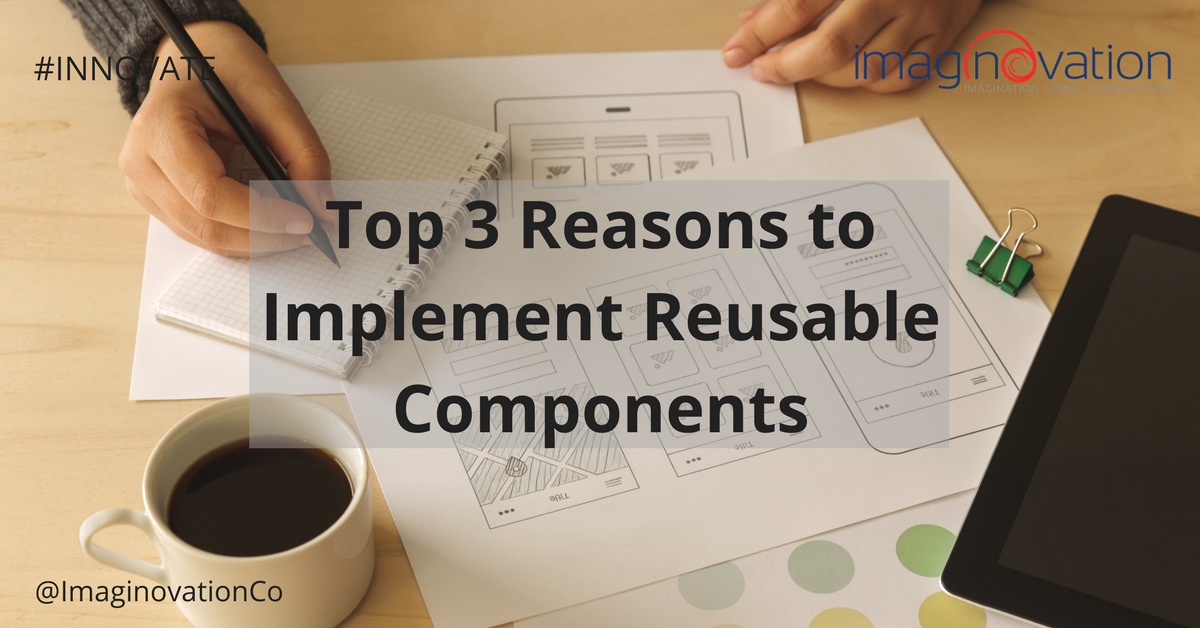 Top 3 Reasons to Implement Reusable Components by Imaginovation Medium