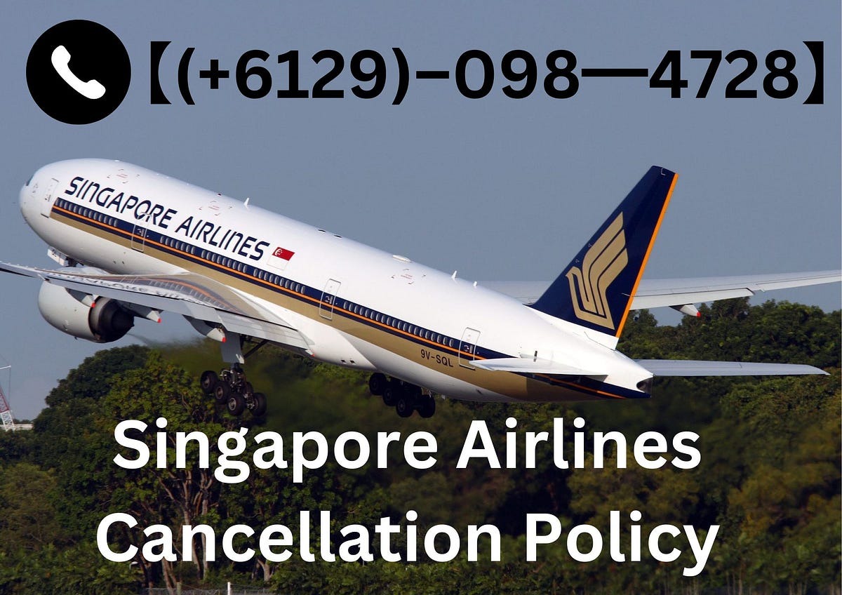 6129)‒098━4728】@ Singapore Airlines Cancellation Policy | by A james ...