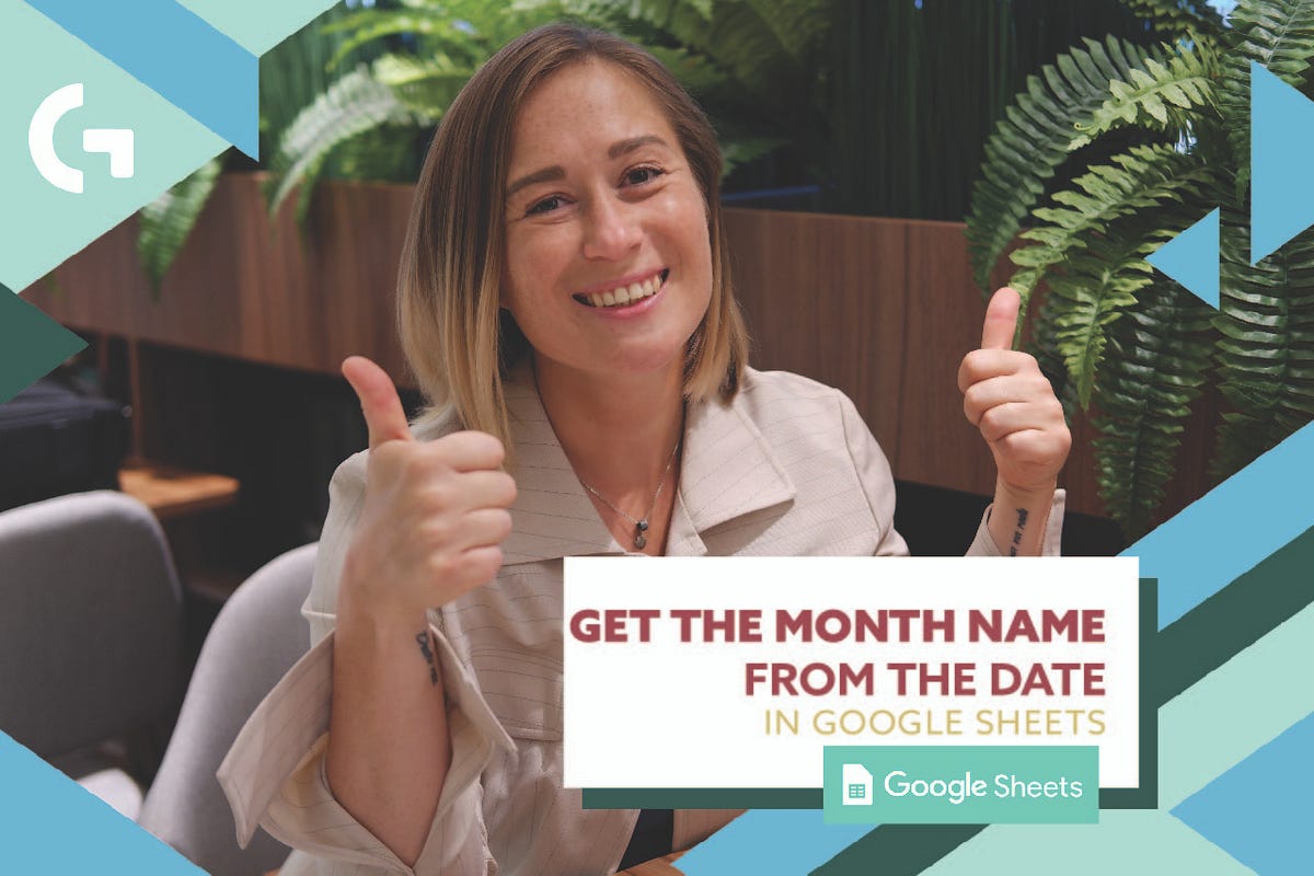 Google Sheets. Get the month name from the date | by Gala Ivannikova ...