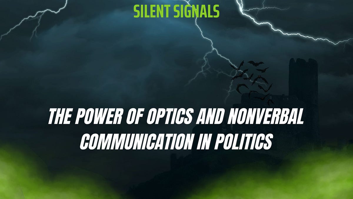 “Silent Signals The Power of Optics and Nonverbal Communication in Politics” by Krishika Medium
