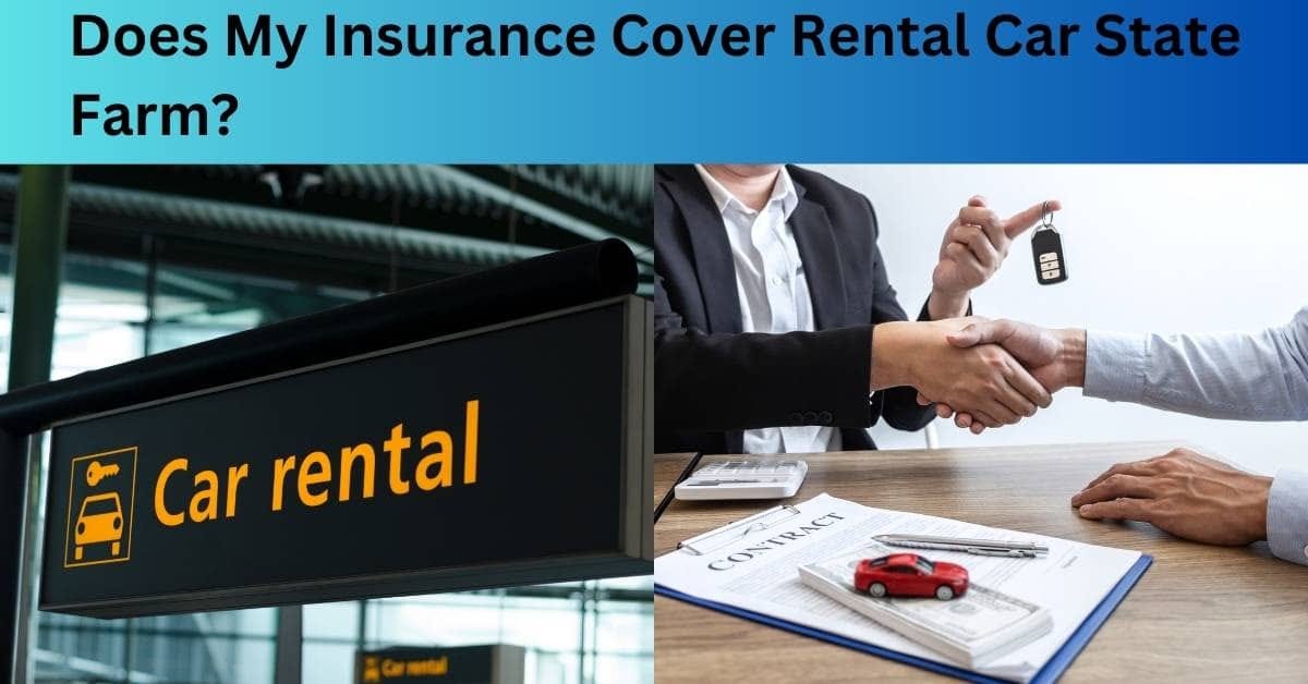 Shocking Discovery Does My Insurance Cover Rental Car State Farm? by