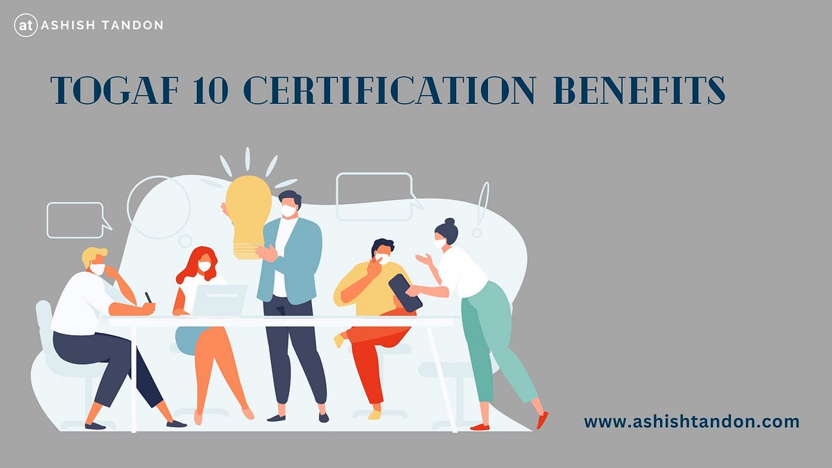 Unlocking Career Growth: Togaf 10 Certification Benefits by Ashish Unlocking Career Growth: Togaf 10 Certification Benefits by Ashish
