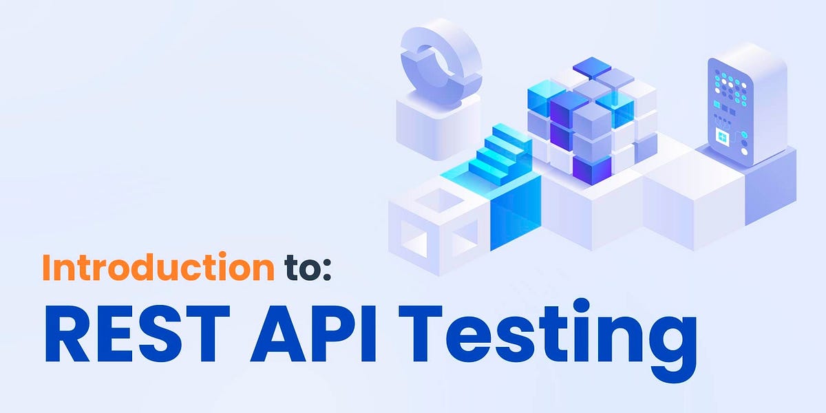 Introduction to REST API Testing. Guide to API testing: unit… | by ...