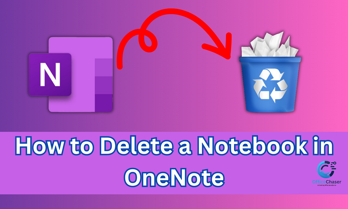 How To Delete A Notebook In OneNote Officechaser Medium
