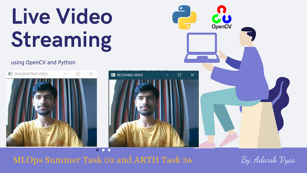 Live Streaming Video Chat App using cv2 module - Adarsh Vyas - Medium