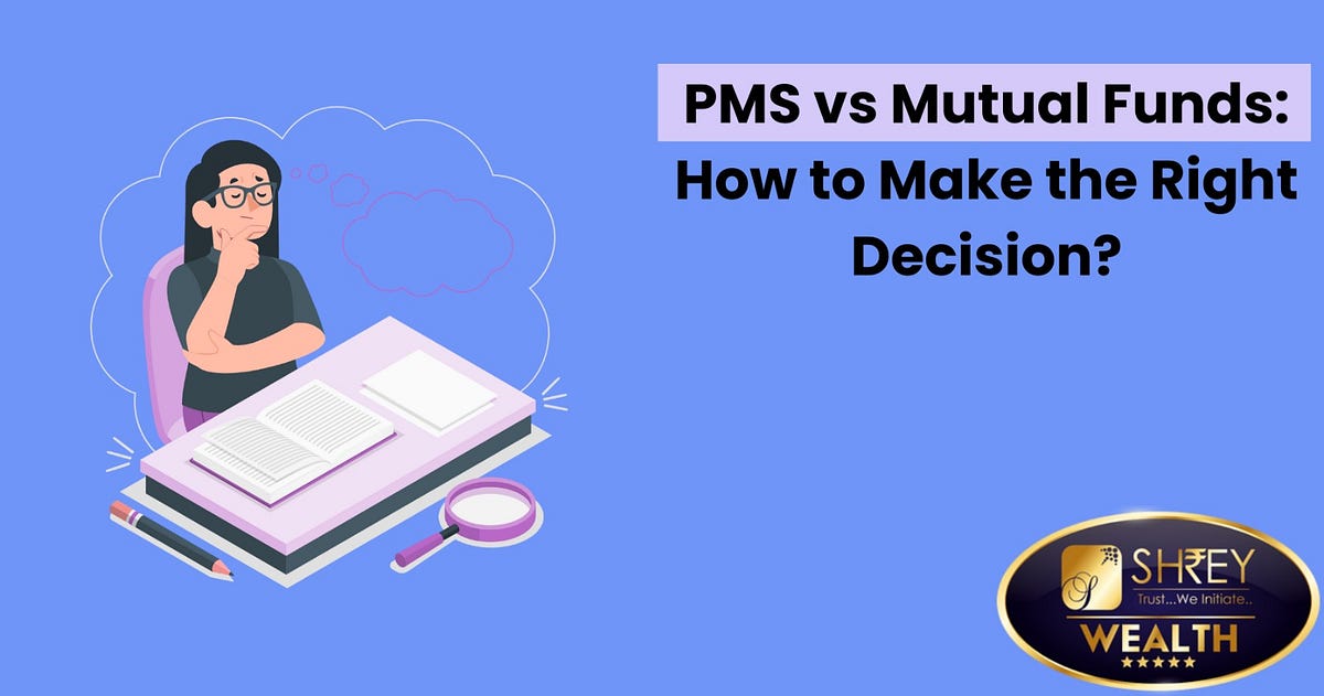 Making the Right Choice: Mutual Funds or PMS? | by Hardik Joshi | Medium