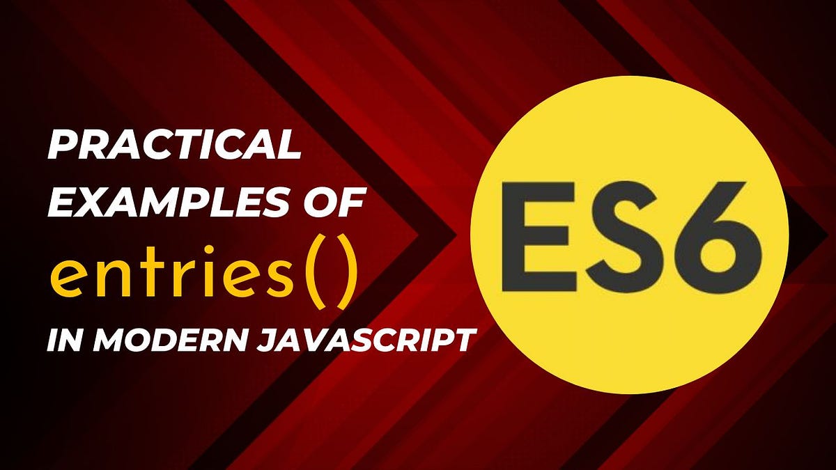 Practical Examples of entries() in Modern JavaScript | by Rajavel ...