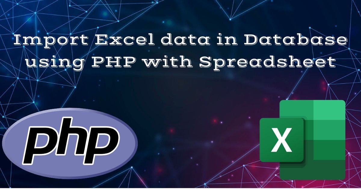 Import Excel File Into Mysql Database In Php Using Spreadsheet By Webs Codex Medium 4088