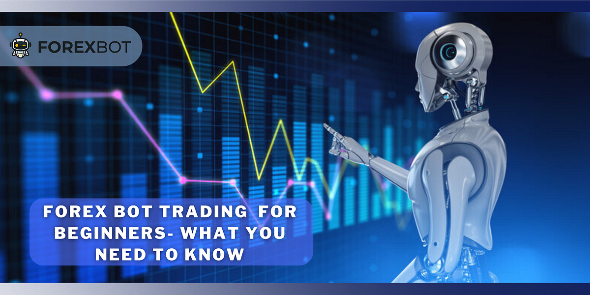 botBest Forex Bot In India. Forex Trading Bots for Beginners: What ...