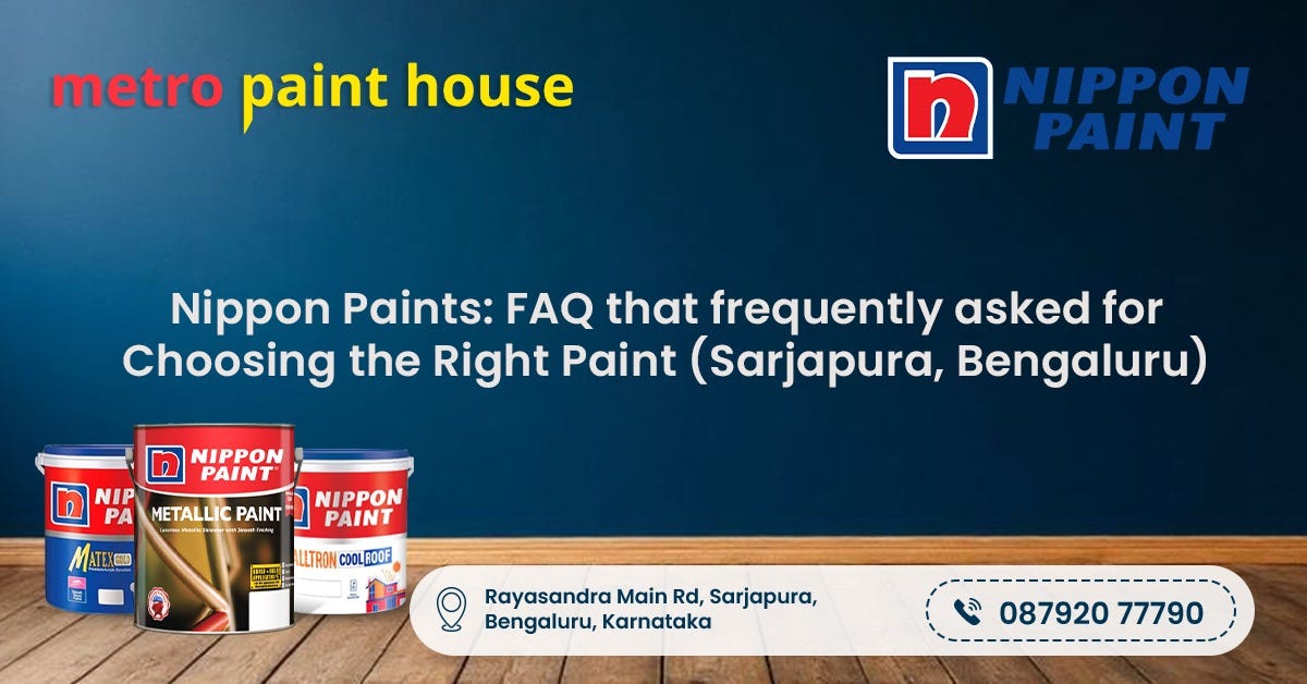 Nippon Paints: FAQ that frequently asked for Choosing the Right Paint (Sarjapura, Bengaluru)