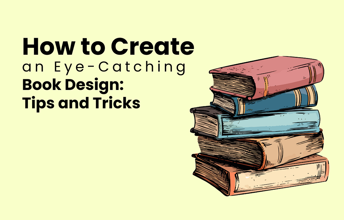 How to Create an Eye-Catching Book Design: Tips and Tricks | by Haura ...