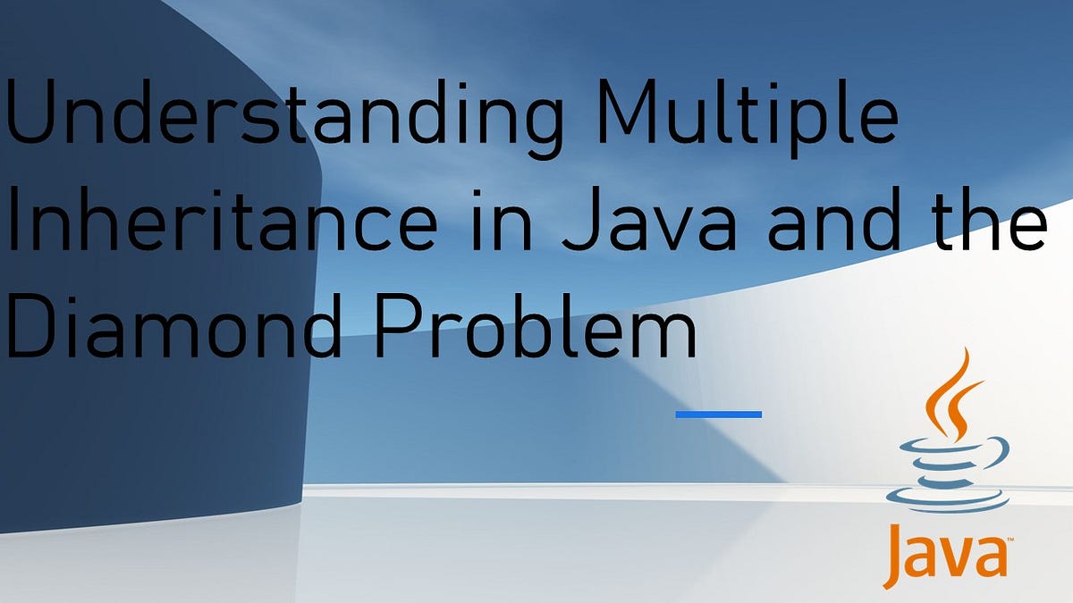 Understanding Multiple Inheritance in Java and the Diamond Problem | by ...