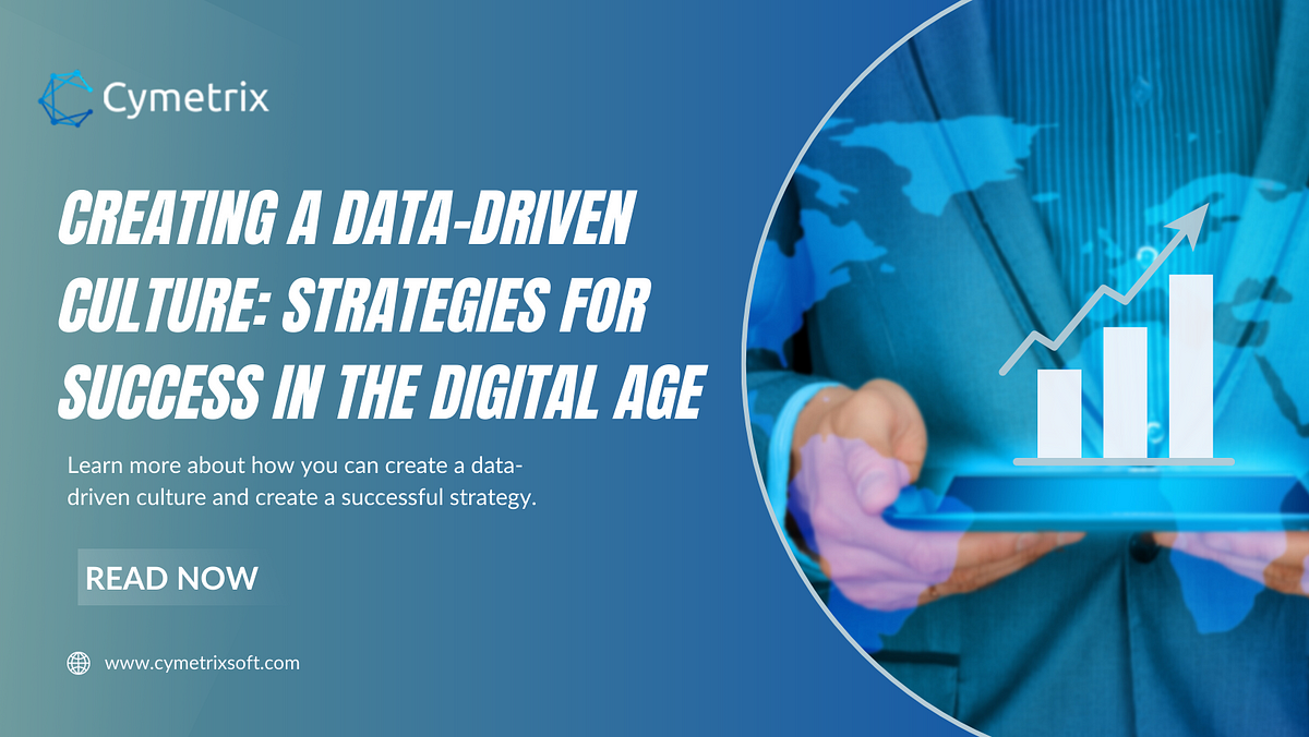 Creating a Data-Driven Culture: Strategies for Success in the Digital ...