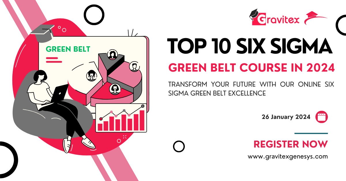 Top 10 Six Sigma Green Belt Courses in 2024 Gravitex Genesys Leads the