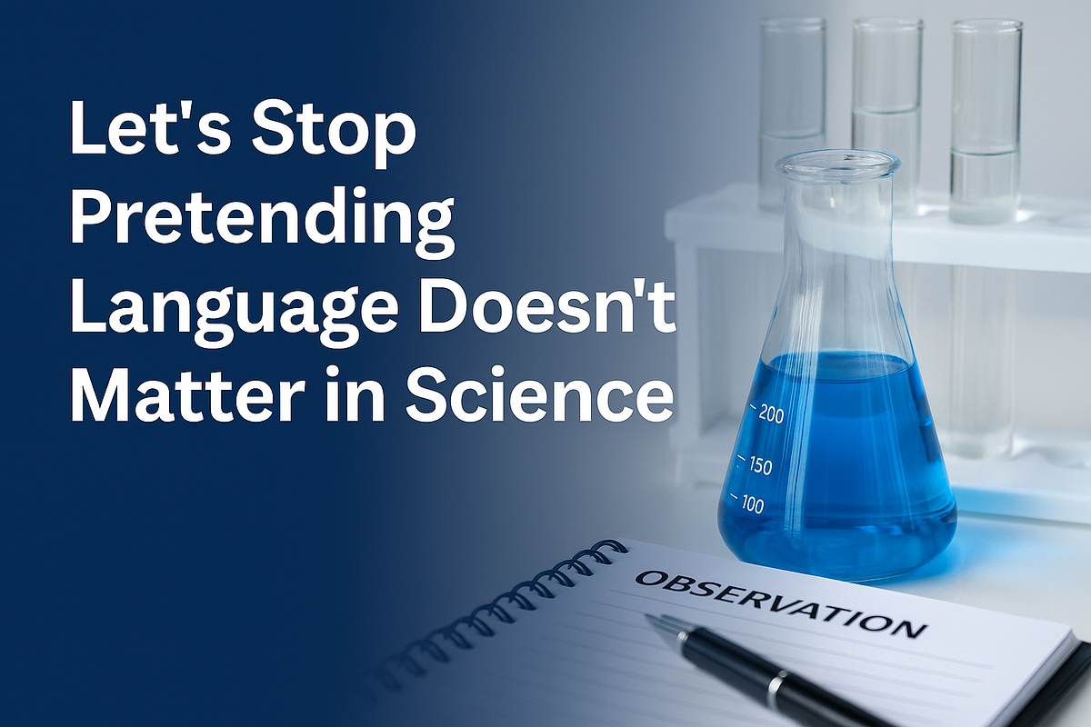 Let’s Stop Pretending Language Doesn’t Matter in Science | by Vicky ...