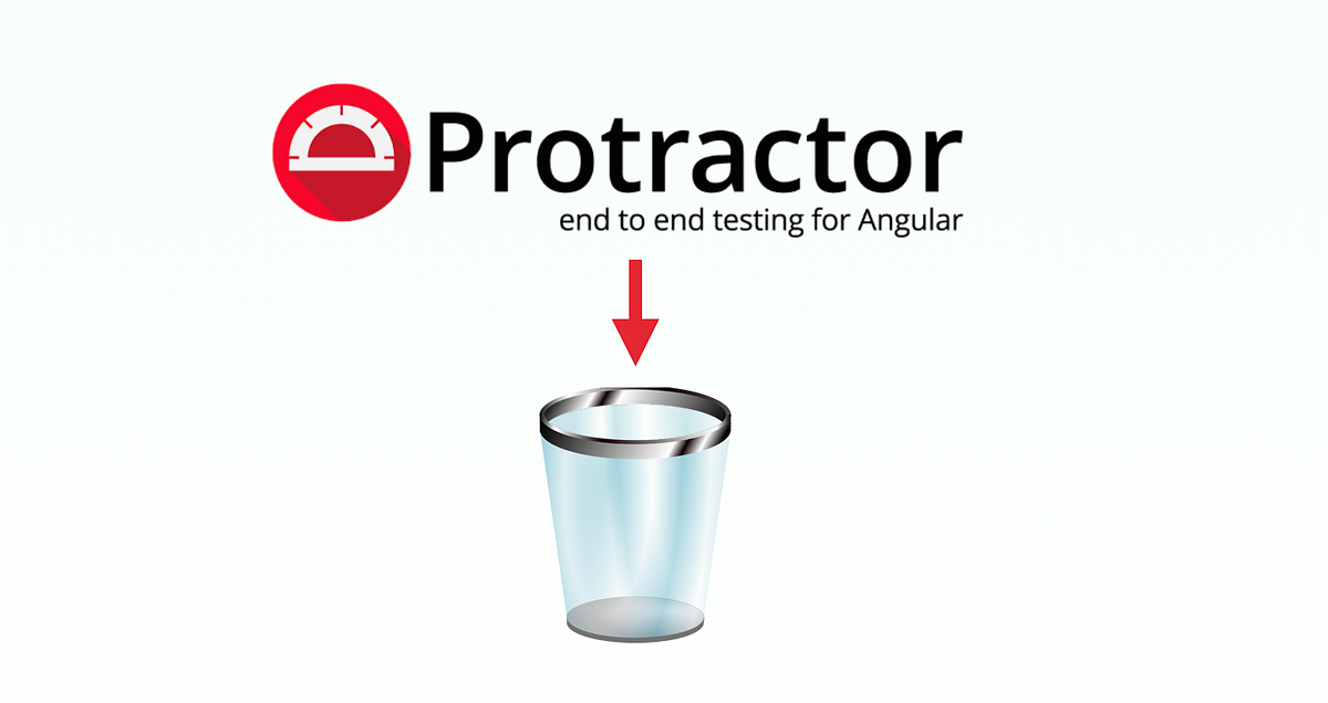 Protractor, another Automation Framework I rightly avoided, is being
