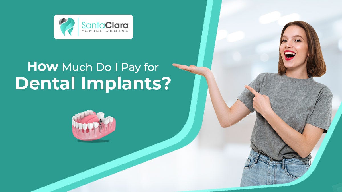 How Much Do I pay For Dental Implants? by Santa Clara Family Dental