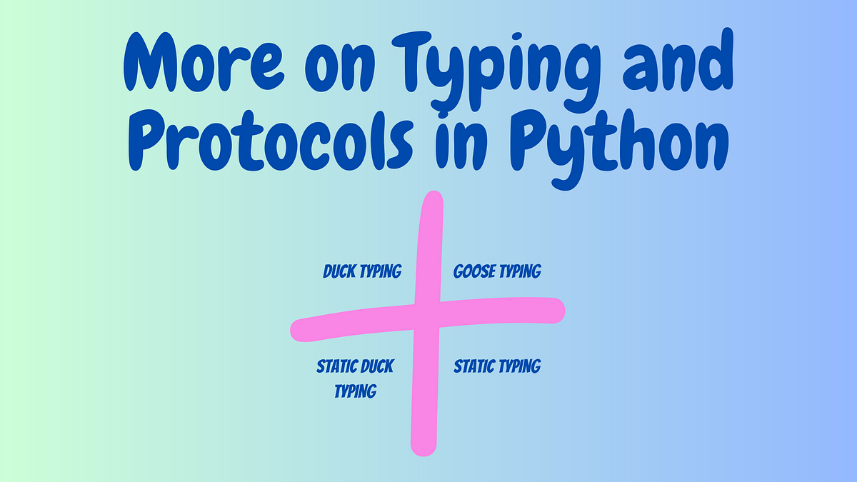 Typing and Protocols in Python. The Only Guide you need for Typing ...