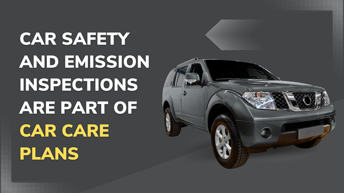 How To Ensure Car Care Through Car Safety and Emission Inspection? by