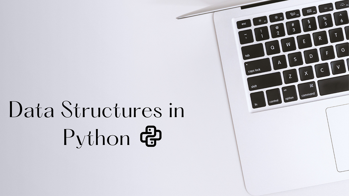Data Structures in Python: A Comprehensive Overview | by Sakhi ...