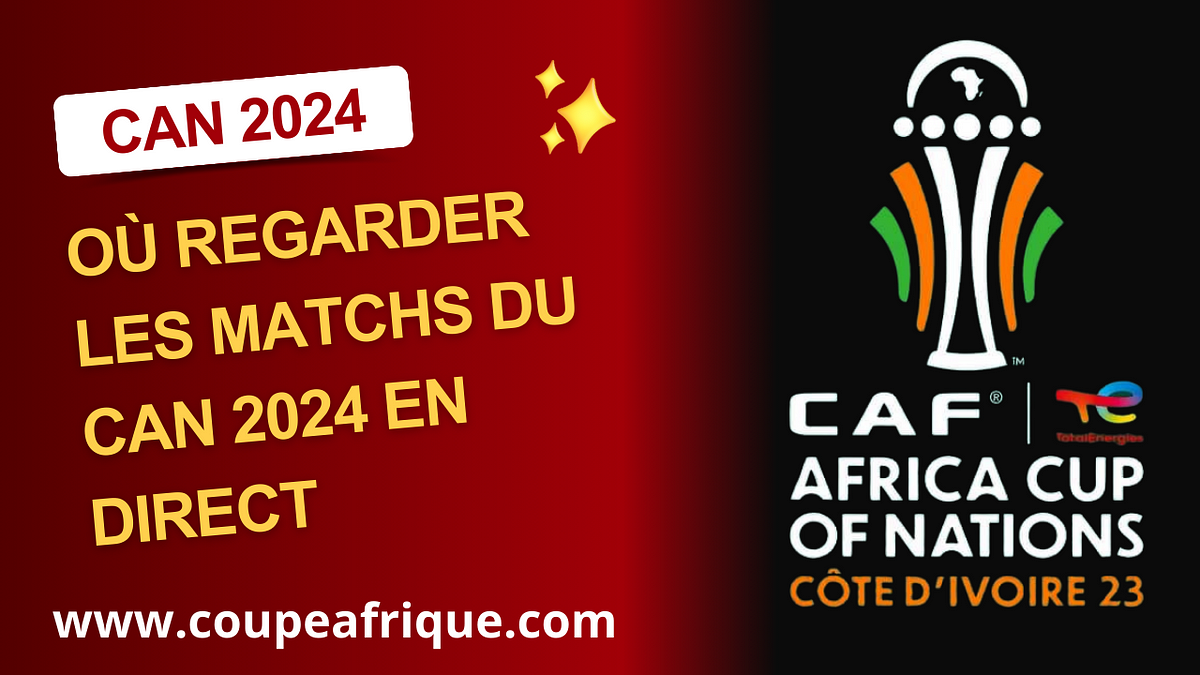 Où regarder les matchs du CAN 2024 en direct Medium