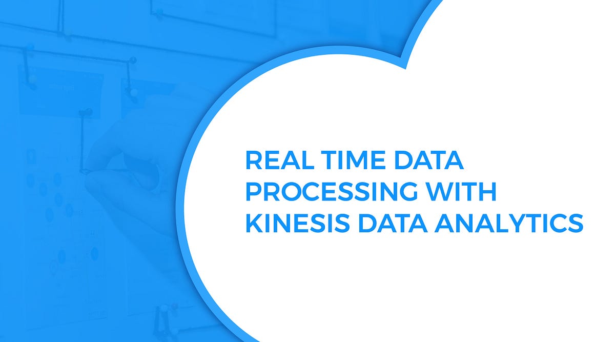 Realtime Data Processing With Kinesis Data Analytics by Nick Van