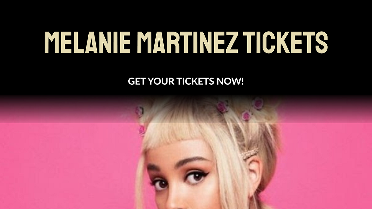 The Ultimate Guide to Melanie Martinez Concert Tickets Prices, Tips, and More by