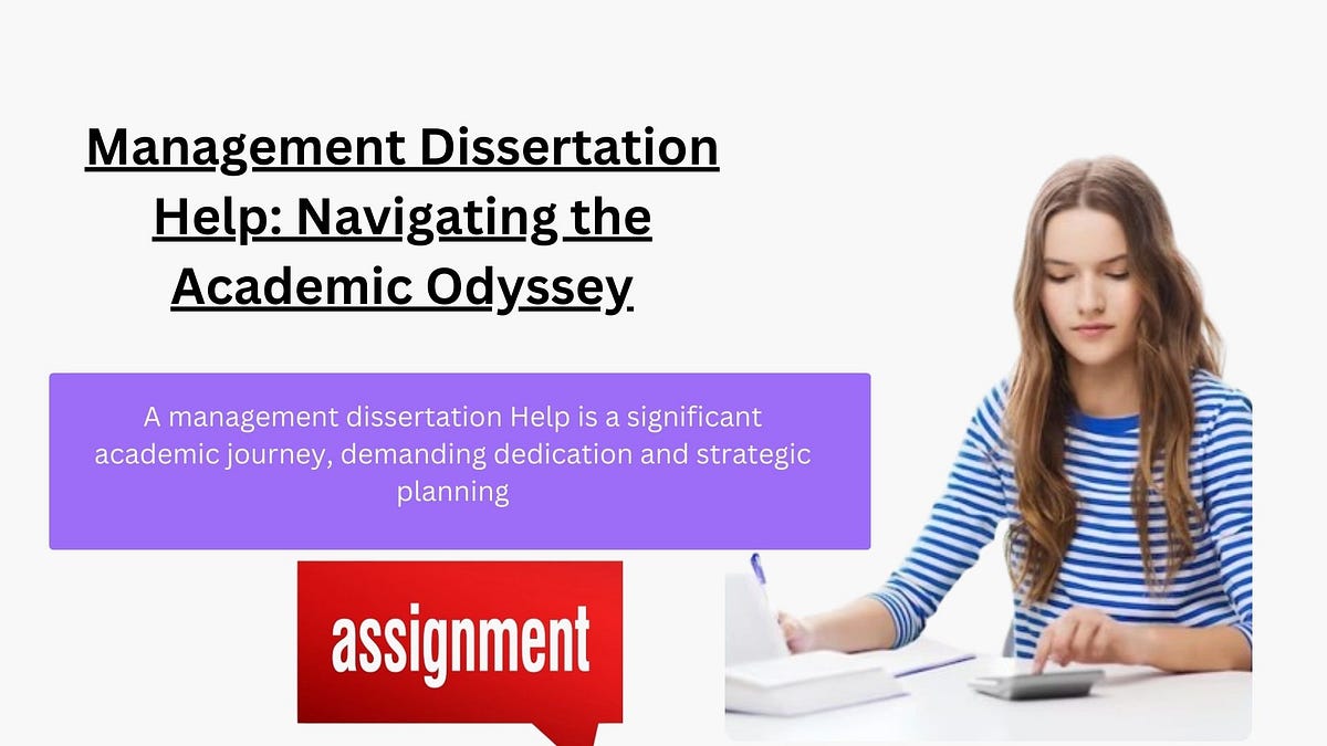 Management Dissertation Help: Navigating the Academic Odyssey | by ...