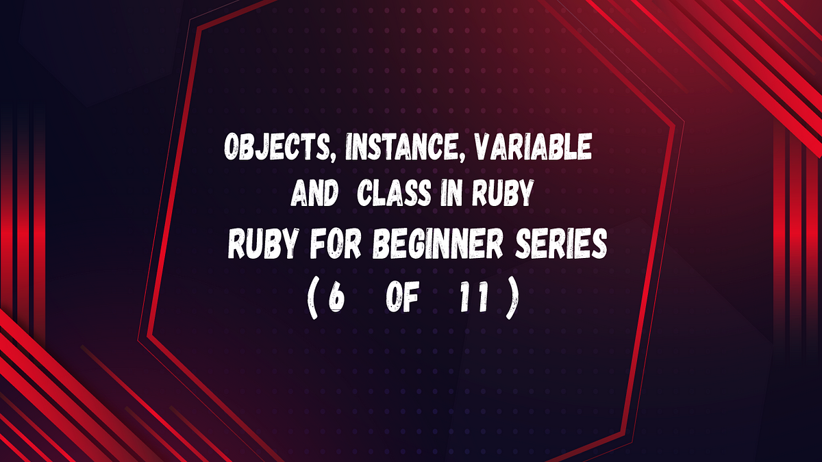 Objects Instance Variable And Class In Ruby 6 Of 11 By Widjajayd Objects Instance Variable And Class In Ruby 6 Of 11 By Widjajayd