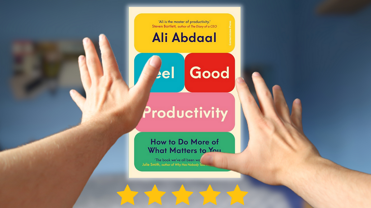 Feel-Good Productivity Summary (Ali Abdaal)
