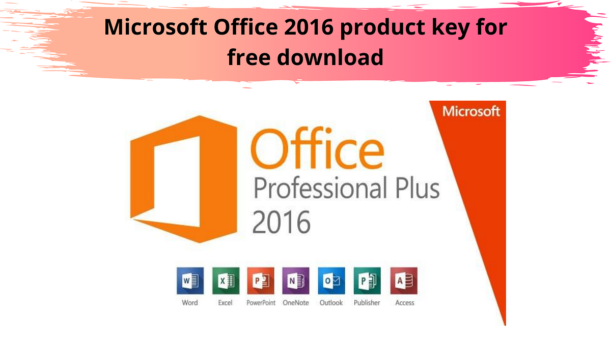 Microsoft Office 2016 product key for free download by Yehana Mccoy