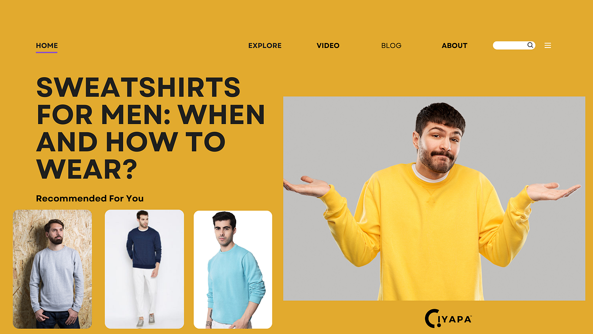 Sweatshirts For Men When And How To Wear? by Ciyapa Brands Medium