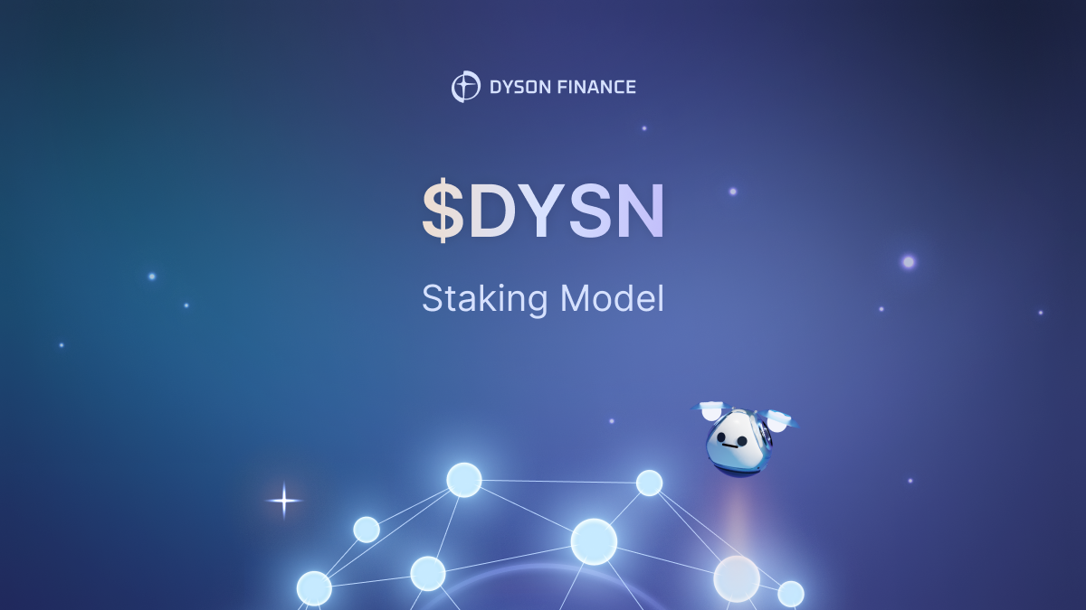 Everything about Dyson Finance’s Staking Model by Dyson Finance