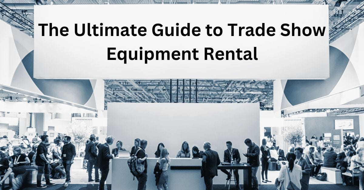 TradeThe Ultimate Guide to Trade Show Equipment Rental by Ar Jul