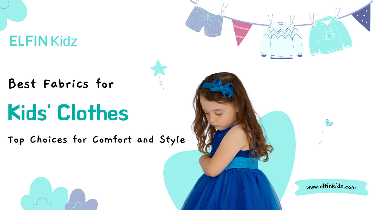 Best Fabrics for Kids’ Clothes: Top Choices for Comfort and Style ...