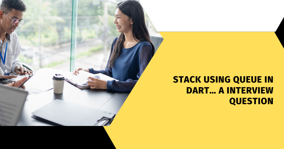 Stack Using Queue in Dart… A Interview Question | by Mohd Jawwad | Mar ...