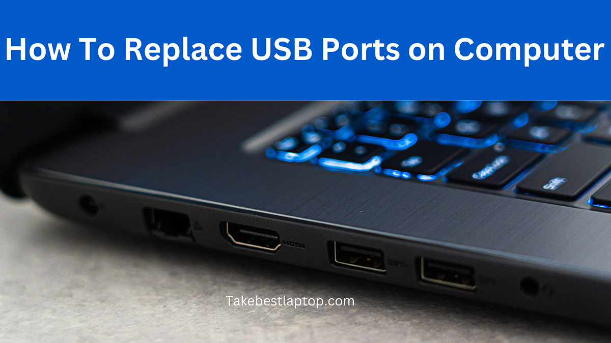 ce How to Replace the USB Ports on a Computer A Complete Guide 2023
