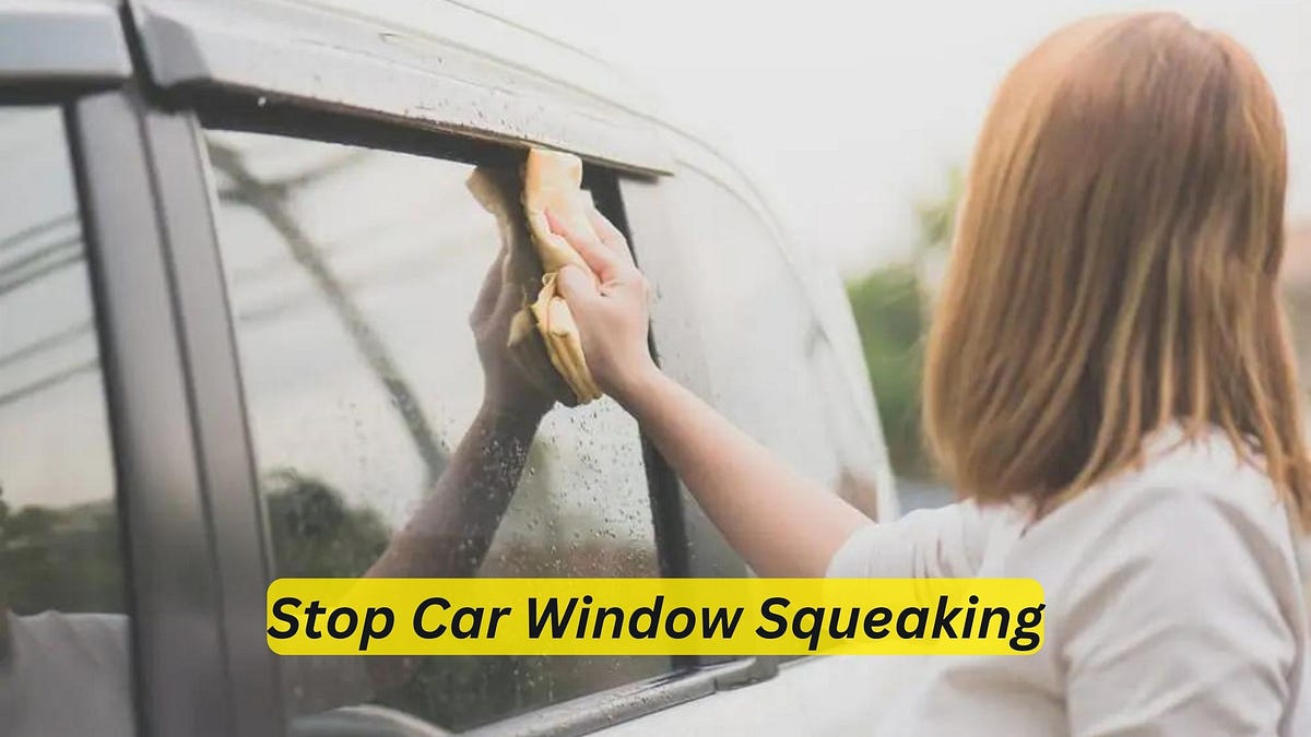 Stop Car Window Squeaking Easy Fixes & Tips by Car Individuals Medium
