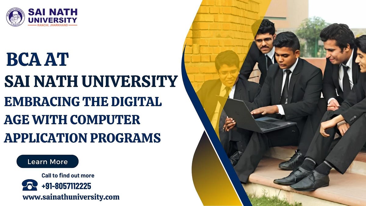 Bca At Sai Nath University Embracing The Digital Age With Computer