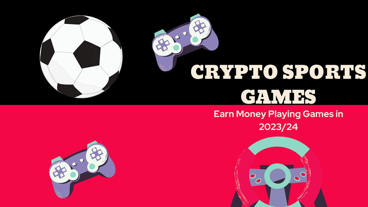 Crypto Sports Games to Play to Earn in 2023 and 2024 | by Geoffrey Gardiner  | Medium