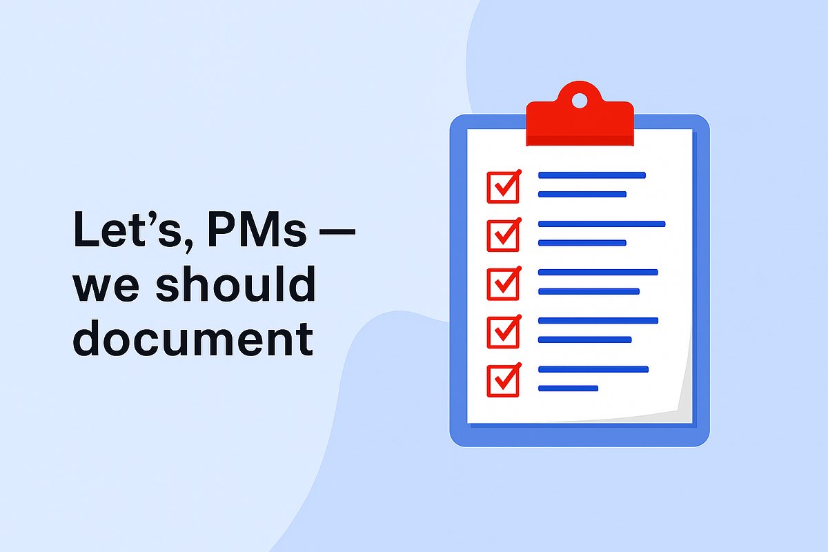 Good PMs Document Well — Here’s Why It Matters | by Fardil khalidi | Medium