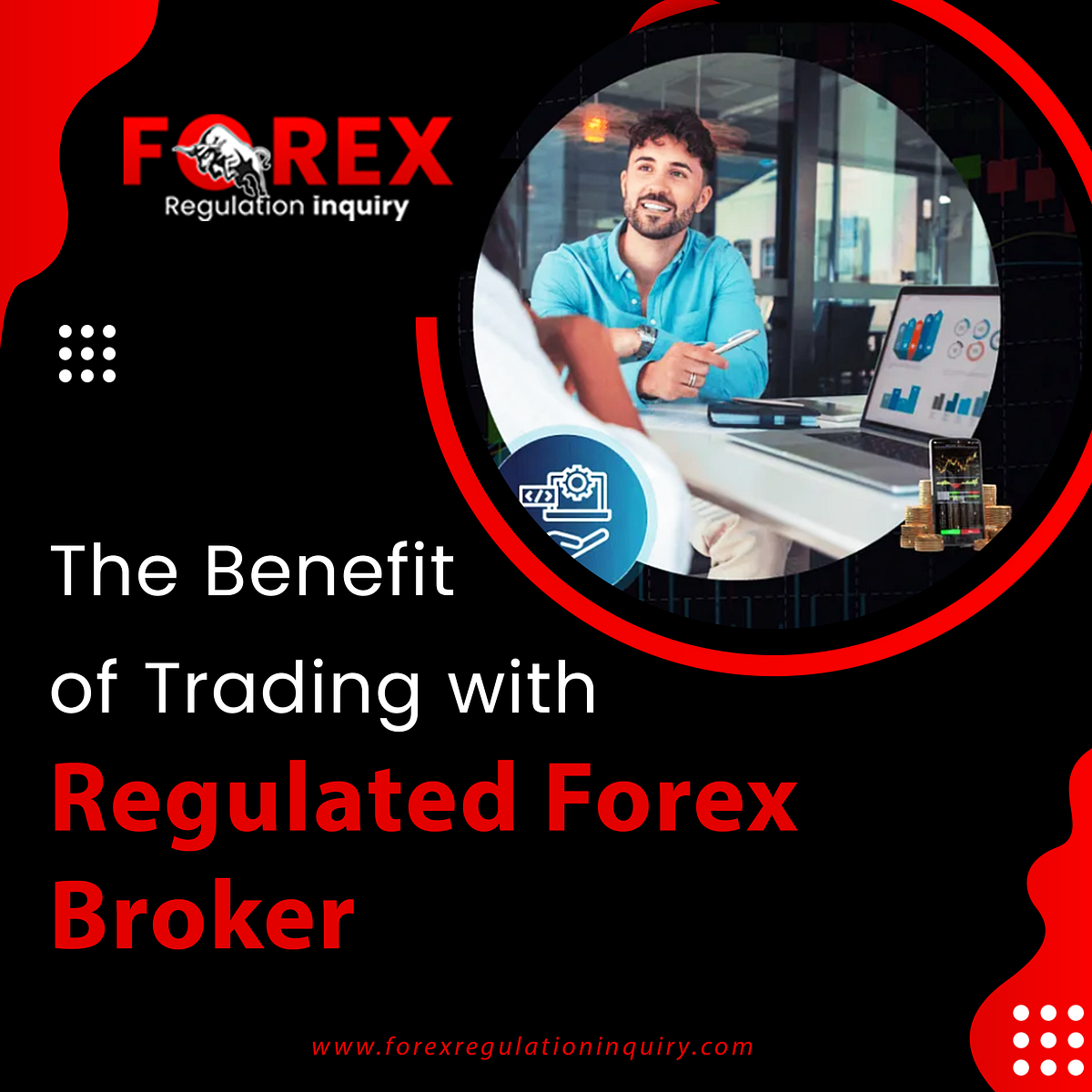 The Benefit of Trading with Regulated Forex Broker Forex Regulation