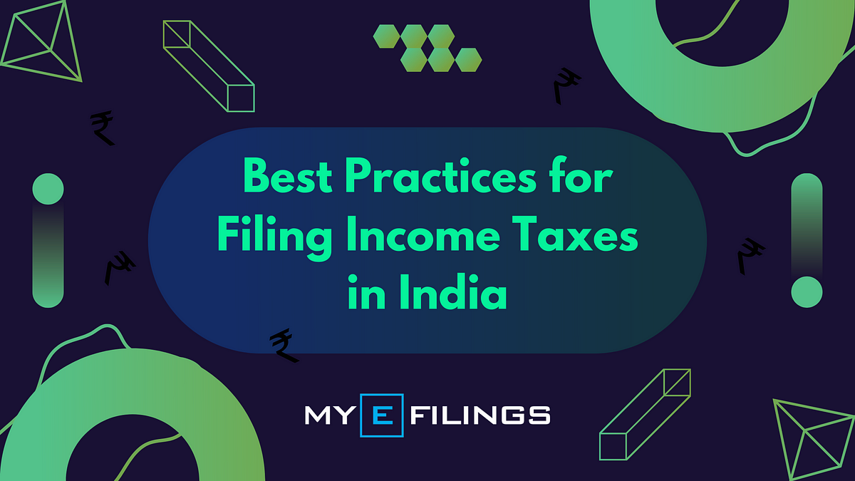 The Best Practices for Filing Taxes in India by myefilings Medium
