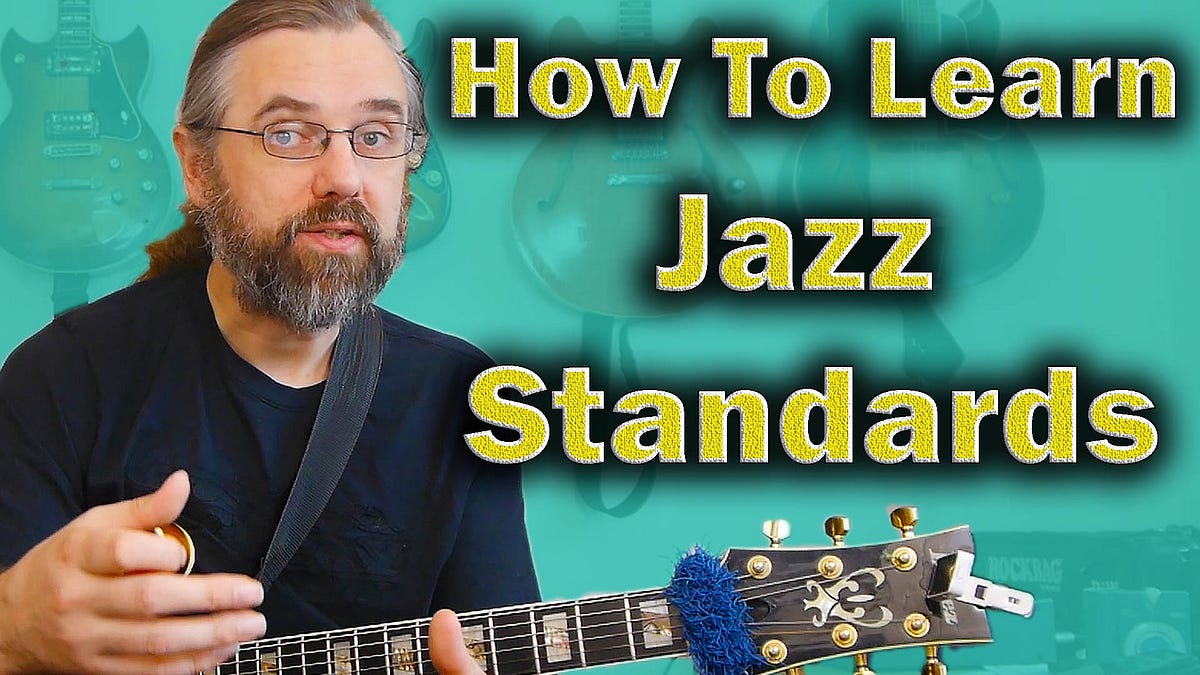 Learning Jazz Standards — What you need to Know and Be Able to Do With